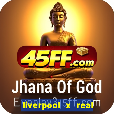liverpool x real madrid ao vivo futemax